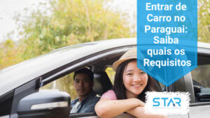 Entrar de Carro no Paraguai: Saiba quais os Requisitos