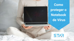 Como proteger o Notebook de Vírus