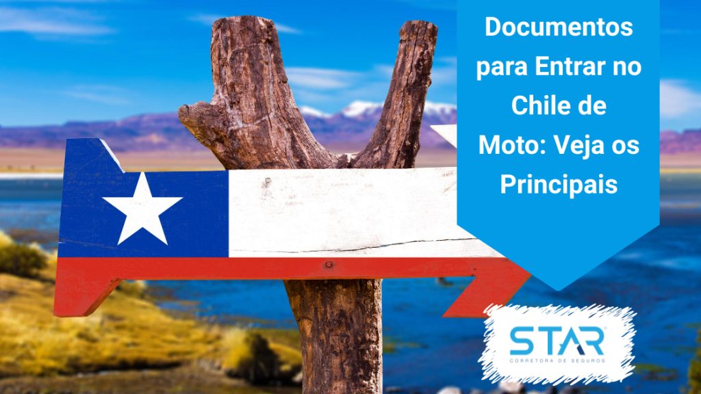 Documentos para Entrar no Chile de Moto é na Star