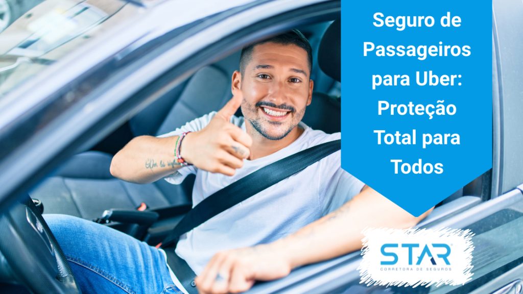 Seguro de Passageiros para Uber: Proteção Total para Todos
