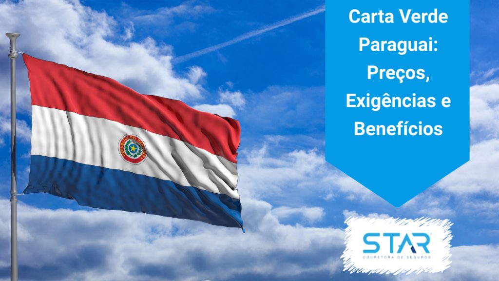 Carta Verde Paraguai: Preços, Exigências e Benefícios