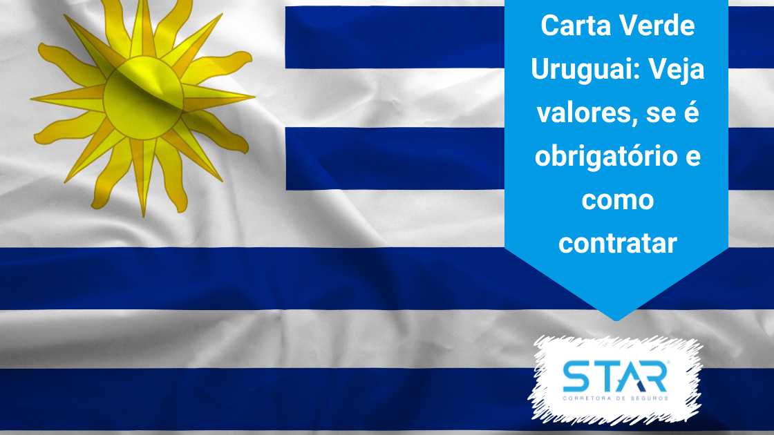 Carta Verde Uruguai: Veja valores, se é obrigatório e como contratar