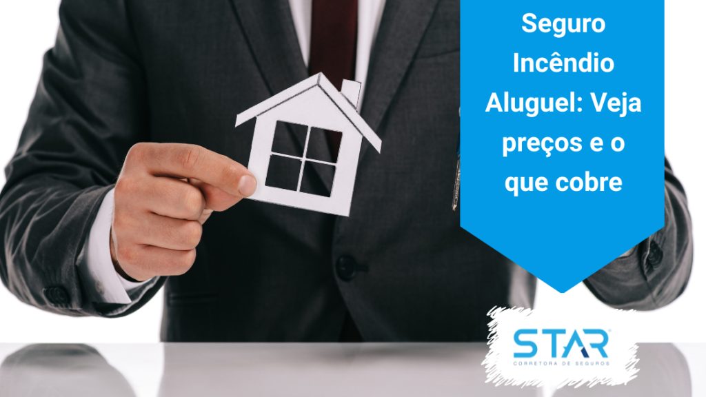 Seguro Incêndio Aluguel: Veja preços e o que cobre